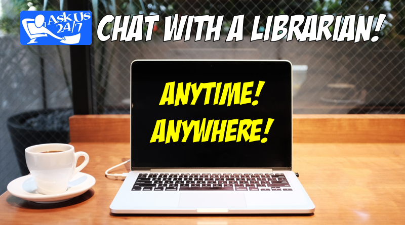 Chat with a librarian! Anytime! Anywhere!