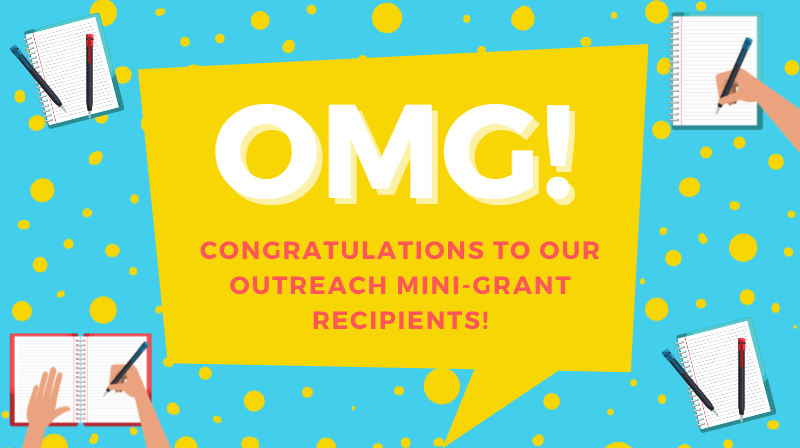 OMG! Congratulations to our Outreach Mini-Grant recipients!