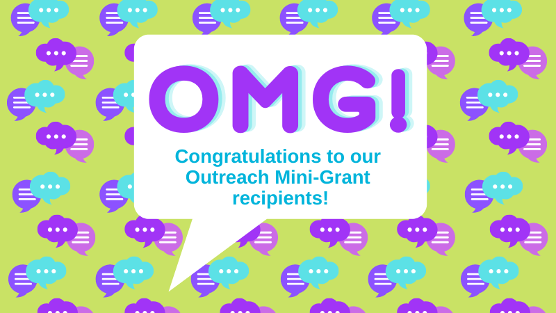 OMG! Congratulations to our Outreach Mini-Grant recipients!