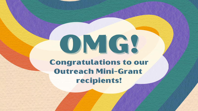 OMG! Congratulations to our Outreach Mini-Grant Recipients