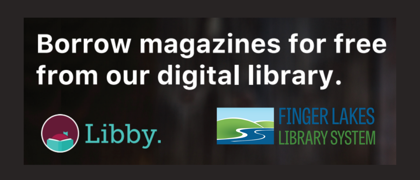 Check out a new magazine! Promotion to borrow magazines from Libby at the Finger Lakes Library System's digital collection