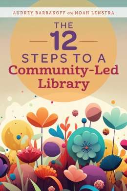 12 Steps to a Community-Led Library by Audrey Barbakoff book cover