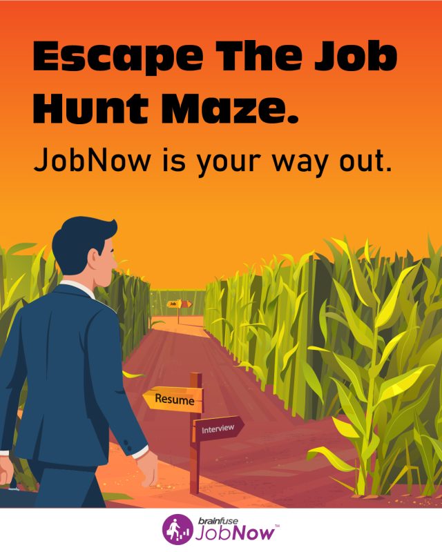 Escape the job hunt maze. JobNow is your way out. graphic